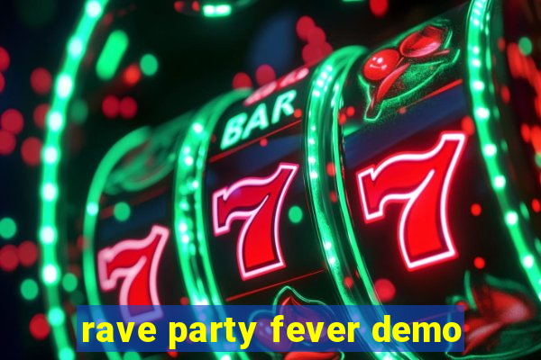 rave party fever demo